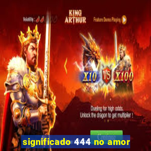 significado 444 no amor